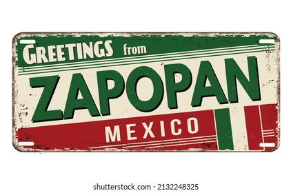 Greetings from Zapopan vintage rusty metal plate on a white background, vector illustration