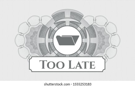 Grey abstract rosette with folder icon and Too Late text inside