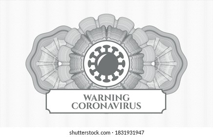 Grey abstract rosette. Vector Illustration. Detailed with coronavirus icon and Warning Coronavirus text inside