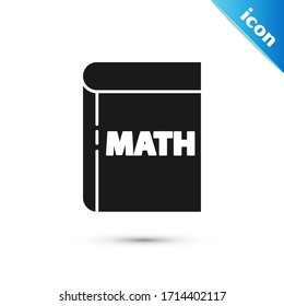 Grey Book with word mathematics icon isolated on white background. Math book. Education concept about back to school.  Vector Illustration