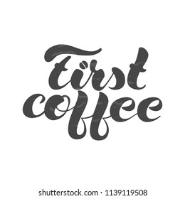 Grey First Coffee on calligraphy on a white background. Vector illustration of First Coffee text for a greeting card/print on a T-shirt/invitation/poster/shop/gift/banner template. 