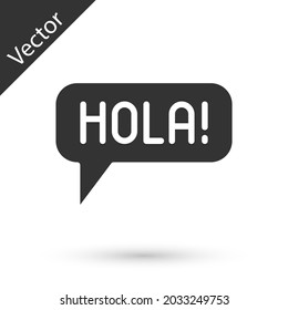 Grey Hola in different languages icon isolated on white background. Speech bubbles.  Vector