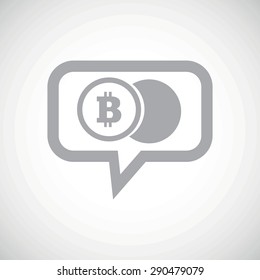 Grey image of coin with bit coin symbol in chat bubble, on white gradient background