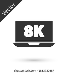 Grey Laptop screen with 8k video technology icon isolated on white background. Vector.