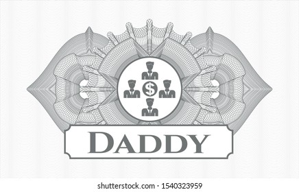 Grey linear rosette with business teamwork and money icon and Daddy text inside