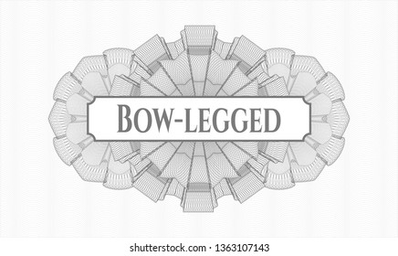 Grey linear rosette with text Bow-legged inside