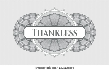 Grey linear rosette with text Thankless inside