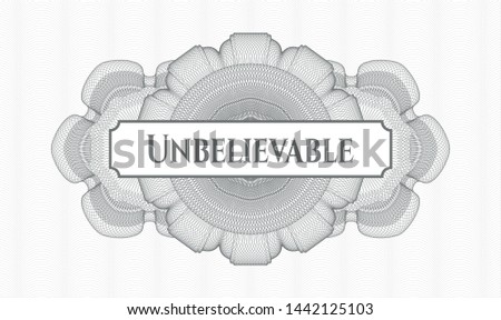 Grey linear rosette with text Unbelievable inside