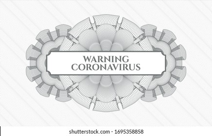 Grey linear rosette with text Warning Coronavirus inside