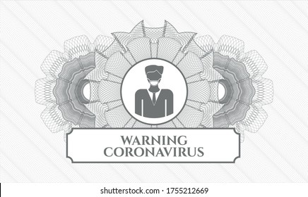 Grey linear rosette. Vector Illustration. Detailed with man wearing face mask icon and Warning Coronavirus text inside