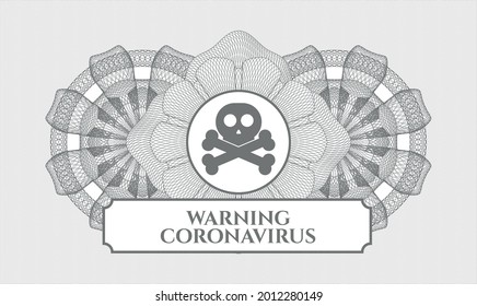 Grey linear rosette. Vector Illustration. Detailed with crossbones icon and Warning Coronavirus text inside