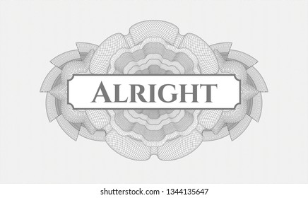 Grey money style emblem or rosette with text Alright inside
