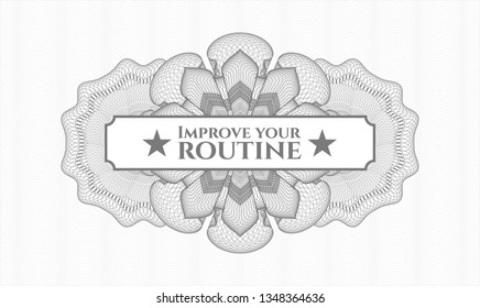 Grey money style emblem or rosette with text Improve your routine inside