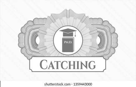 Grey money style emblem or rosette with Phd thesis icon and Catching text inside
