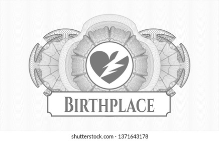 Grey money style emblem or rosette with broken heart icon and Birthplace text inside