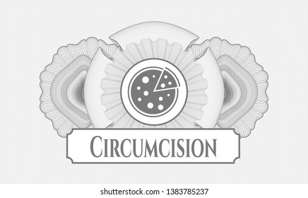 Grey money style emblem or rosette with pizza icon and Circumcision text inside