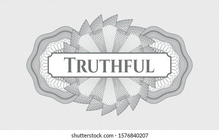 Grey money style emblem or rosette with text Truthful inside