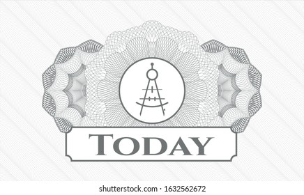 Grey money style emblem or rosette with drawing compass icon and Today text inside
