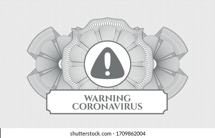 Emblema o rosette al estilo del dinero gris. Ilustración vectorial. Detallado con el icono de advertencia y el texto Coronavirus de advertencia