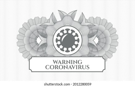 Grey money style emblem or rosette. Vector Illustration. Detailed with coronavirus icon and Warning Coronavirus text inside