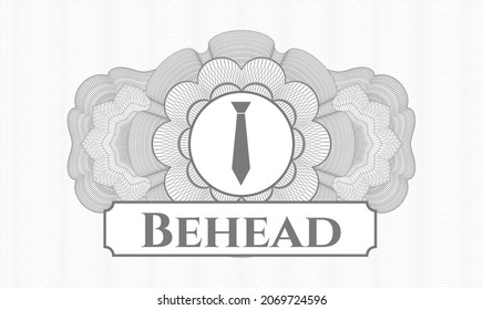 Grey money style emblem or rosette. Vector Illustration. Detailed with necktie icon and Behead text inside