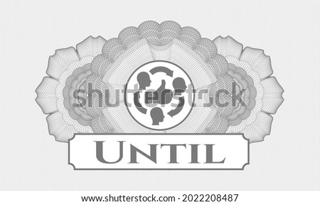 Grey money style emblem or rosette. Vector Illustration. Detailed with good customer feedback icon and Until text inside