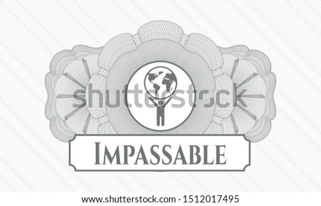 Grey money style rosette with man lifting world icon and Impassable text inside