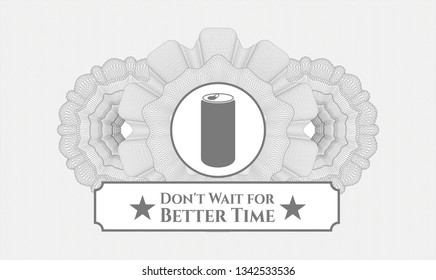 Grey Money Style Rosette With Soda Can Icon And Don't Wait For Better Time Text Inside