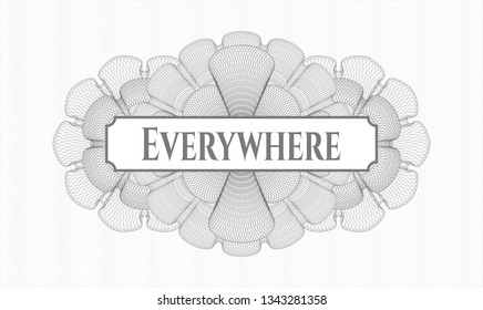 Grey money style rosette with text Everywhere inside