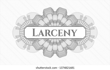 Grey money style rosette with text Larceny inside