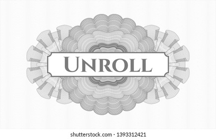 Grey money style rosette with text Unroll inside