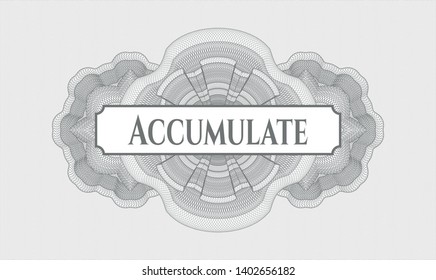 Grey money style rosette with text Accumulate inside