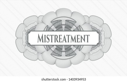 Grey money style rosette with text Mistreatment inside