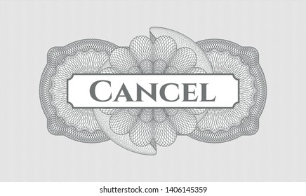 Grey money style rosette with text Cancel inside