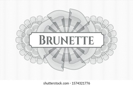 Grey money style rosette with text Brunette inside