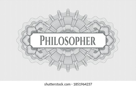 Grey money style rosette. Vector Illustration. Detailed with text Philosopher inside