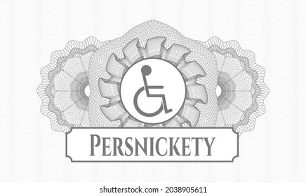 Grey money style rosette. Vector Illustration. Detailed with disabled (wheelchair) icon and Persnickety text inside