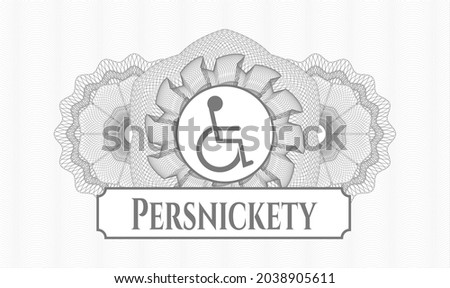Grey money style rosette. Vector Illustration. Detailed with disabled (wheelchair) icon and Persnickety text inside