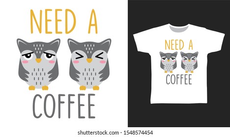 Grey Owl Need A Coffee t-shirt and apparel trendy design with simple typography, good for T-shirt graphics, poster, print and other uses.