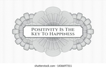 Grey passport money rosette with text Positivity Is The Key To Happiness inside