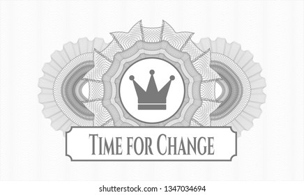 Grey passport money style rosette with crown icon and Time for Change text inside
