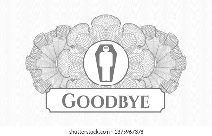 Grey passport money style rosette with dead man in his coffin icon and Goodbye text inside