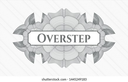 Grey passport money style rosette with text Overstep inside