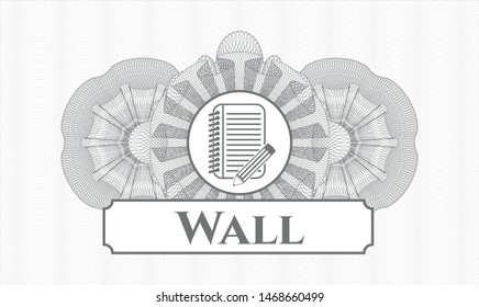 Grey passport money style rosette with notebook with pencil icon and Wall text inside