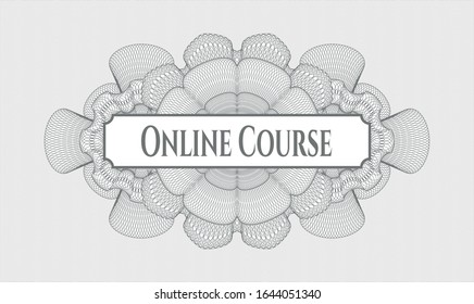 Grey passport money style rosette with text Online Course inside