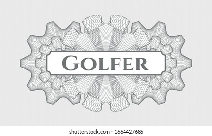 Grey passport money style rosette with text Golfer inside