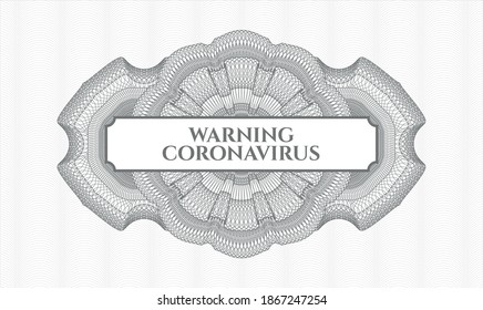 Grey passport money style rosette. Vector Illustration. Detailed with text Warning Coronavirus inside