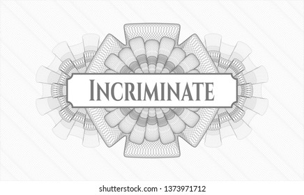 Grey passport style rosette with text Incriminate inside