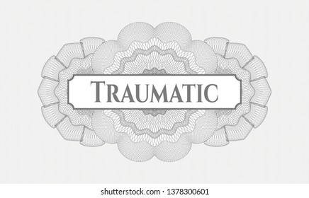 Grey passport style rosette with text Traumatic inside