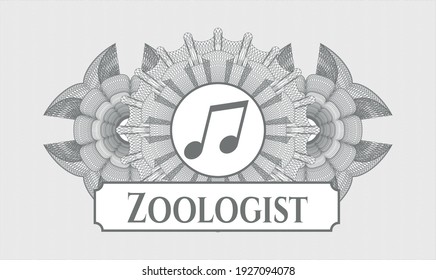 Grey passport style rosette. Vector Illustration. Detailed with musical note icon and Zoologist text inside